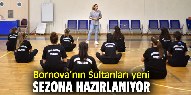 Bornova’nın Sultanları yeni sezona hazırlanıyor