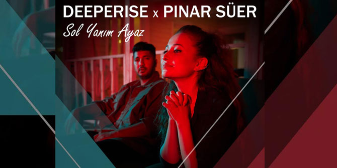 Deeperise, Pınar Süer ile güçlerini birleştirdi