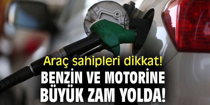 Araç sahipleri dikkat! Benzin ve motorine büyük zam yolda! 