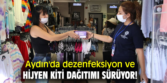 Aydın'da dezenfeksiyon ve hijyen kiti dağıtımı sürüyor!