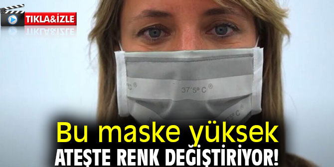 Bu maske yüksek ateşte renk değiştiriyor!  