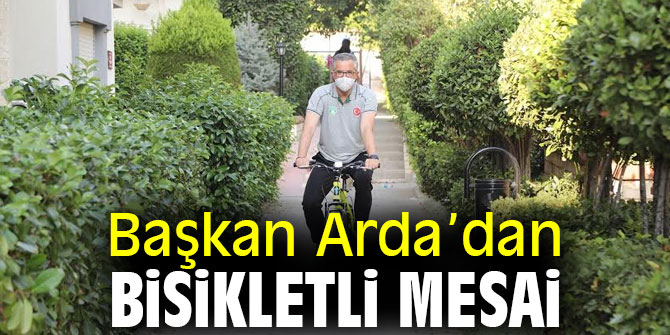 Başkan Arda’dan bisikletli mesai