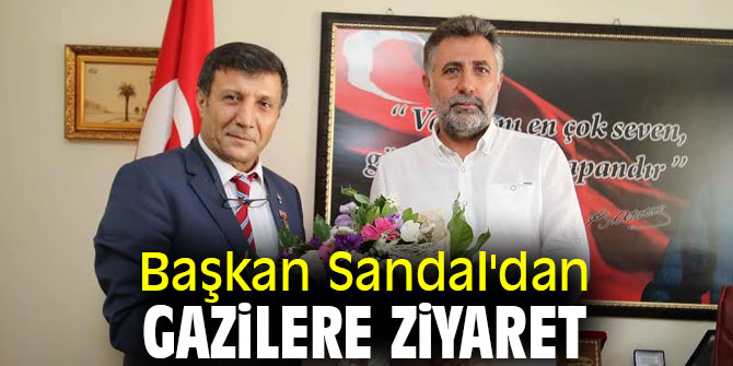 Başkan Sandal'dan gazilere ziyaret