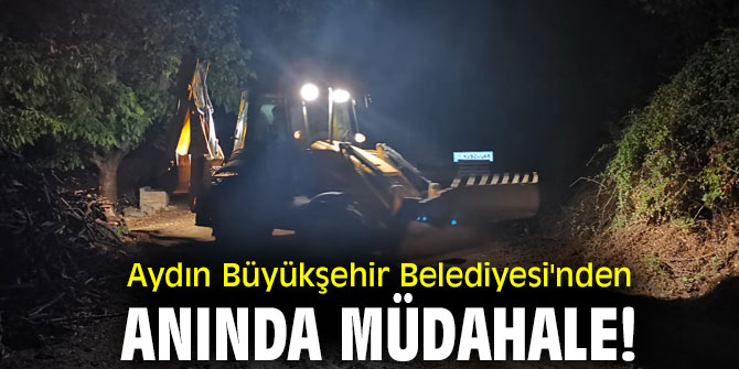 Aydın'da Büyükşehir'den anında müdahale!