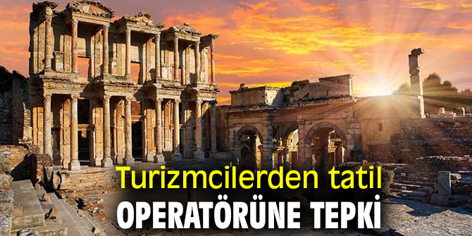 Turizmcilerden tatil operatörüne tepki