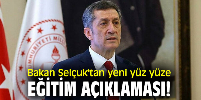  Bakan Selçuk'tan yeni yüz yüze eğitim açıklaması!
