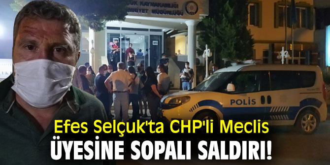 CHP'li Meclis üyesine saldırı!