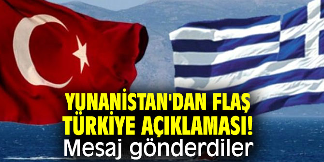 Yunanistan'dan flaş Türkiye açıklaması!