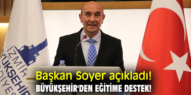 Başkan Soyer açıkladı! Büyükşehir'den eğitime destek!