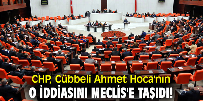 CHP, Cübbeli Ahmet Hoca'nın o iddiasını Meclis'e taşıdı!