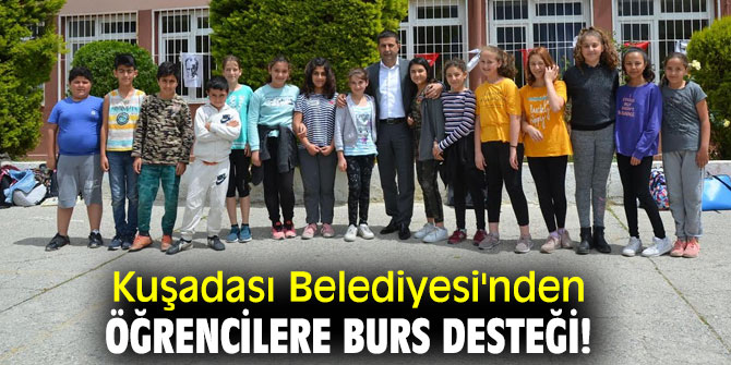 Kuşadası Belediyesi'nden öğrencilere burs desteği!