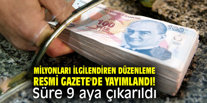 Ticaret Bakanlığı açıkladı! Milyonları ilgilendiren düzenleme! Süre 9 aya çıkarıldı