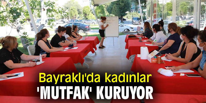 Bayraklı'da kadınlar 'mutfak' kuruyor