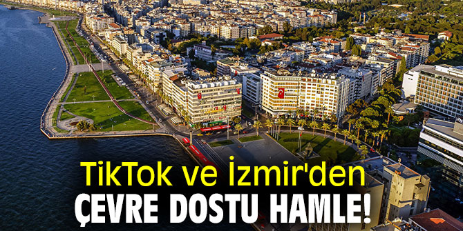 TikTok ve İzmir'den çevre dostu hamle!