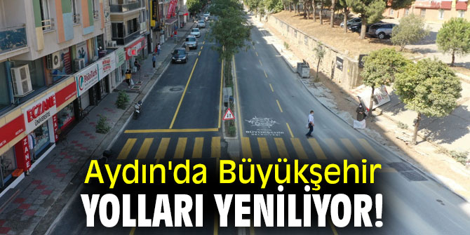  Aydın'da Büyükşehir, yolları yeniliyor!