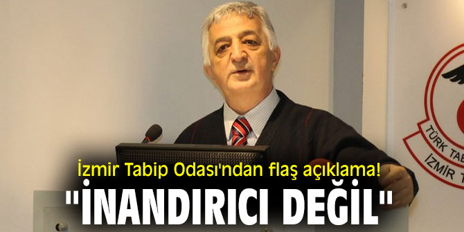 İzmir Tabip Odası'ndan flaş açıklama! "İnandırıcı değil"