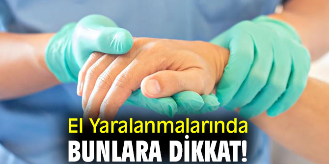 El Yaralanmalarında bunlara dikkat!