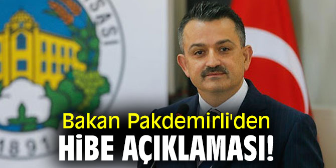 Bakan Pakdemirli'den hibe açıklaması!