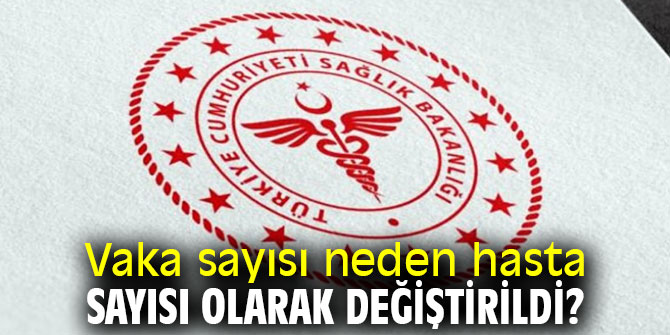 Vaka sayısı neden hasta sayısı olarak değiştirildi? 