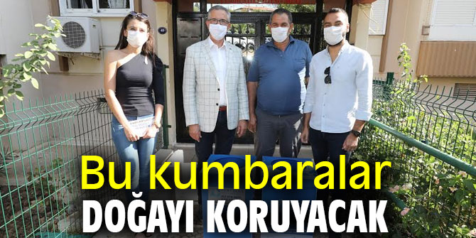 Bu kumbaralar doğayı koruyacak