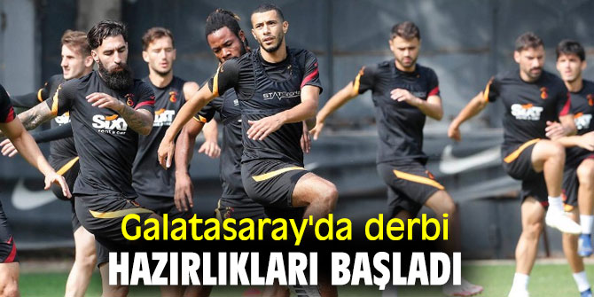 Galatasaray'da Fenerbahçe derbisi hazırlıkları başladı