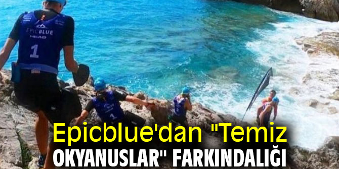 Epicblue'dan "Temiz Okyanuslar" farkındalığı