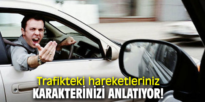 Trafikte böyle davranıyorsanız dikkat!