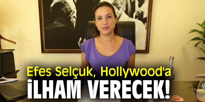 Efes Selçuk, Hollywood'a ilham verecek!