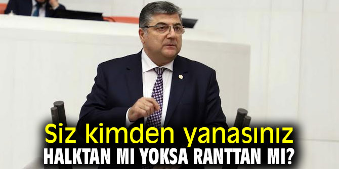 Sındır, "Siz kimden yanasınız, halktan mı yoksa ranttan mı?"