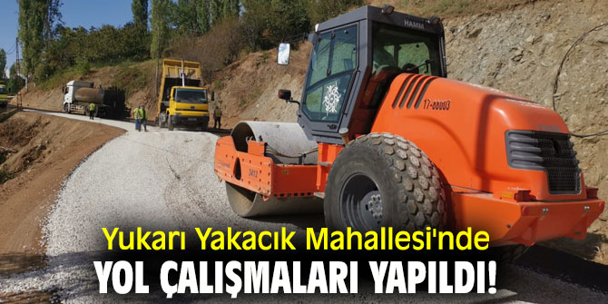 Yukarı Yakacık Mahallesi'nde yol çalışmaları yapıldı!