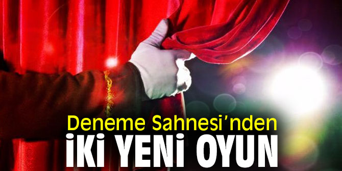 İzmir Büyükşehir Belediyesi Deneme Sahnesi'nden iki yeni oyun