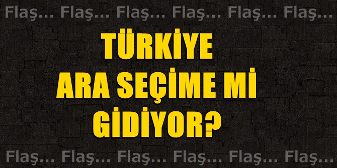 Flaş! Türkiye seçime mi gidiyor?