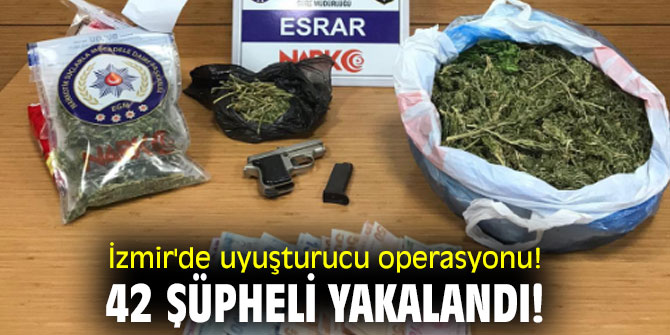 İzmir'de uyuşturucu operasyonu! 42 şüpheli yakalandı!