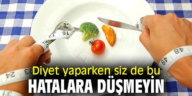 Uzmanı uyardı! Diyet yaparken siz de bu hatalara düşmeyin