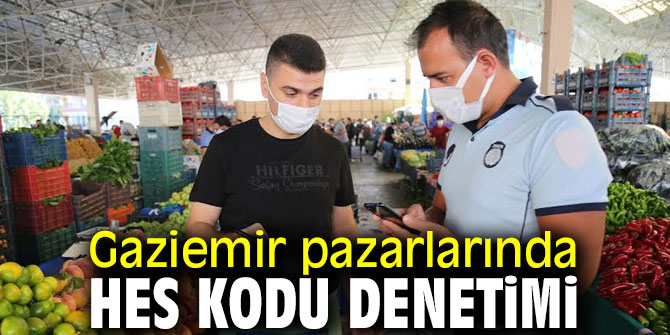 Gaziemir pazarlarında HES kodu denetimi