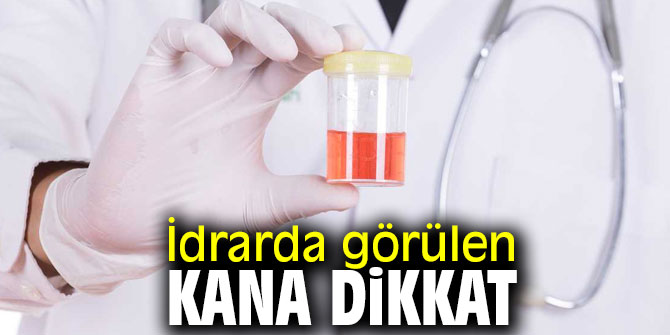 İdrarda kan görülmesi birçok hastalığın belirtisi olabilir