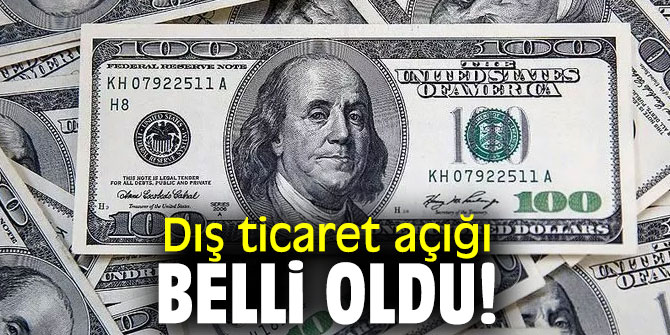 Dış ticaret açığı belli oldu!