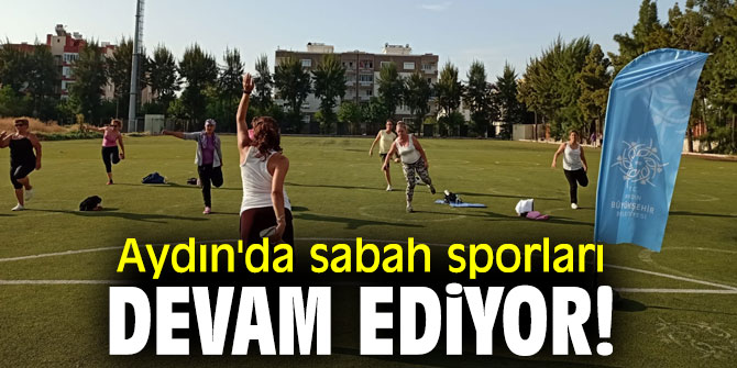 Aydın'da sabah sporları devam ediyor!