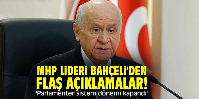 MHP lideri Bahçeli'den flaş açıklamalar! 'Parlamenter sistem dönemi kapandı'