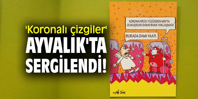'Koronalı çizgiler' Ayvalık'ta sergilendi!