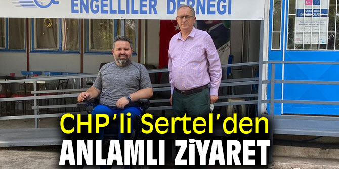 CHP’li Sertel’den anlamlı ziyaret!