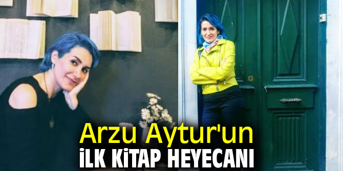 Arzu Aytur'un ilk kitap heyecanı