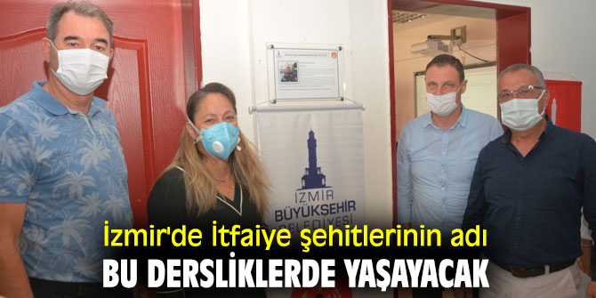 İzmir'de İtfaiye şehitlerinin adı bu dersliklerde yaşayacak