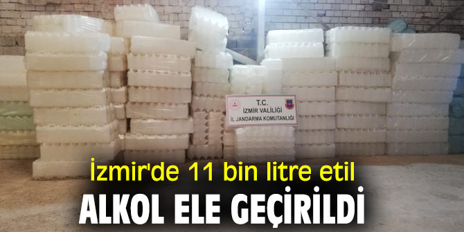 İzmir'de 11 bin litre etil alkol ele geçirildi