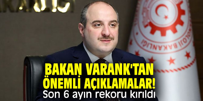 Bakan Varank'tan önemli açıklamalar!  Son 6 ayın rekoru kırıldı