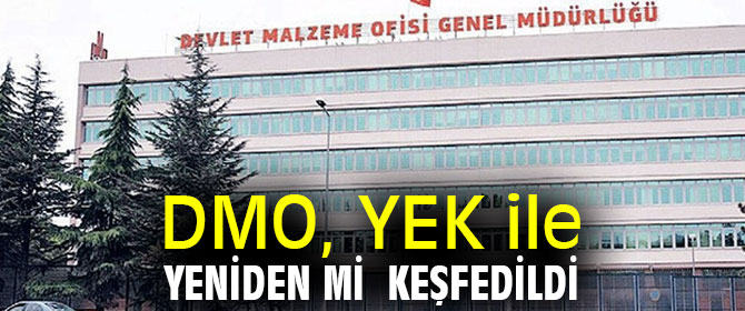 DMO, YEK ile yeniden mi  keşfedildi