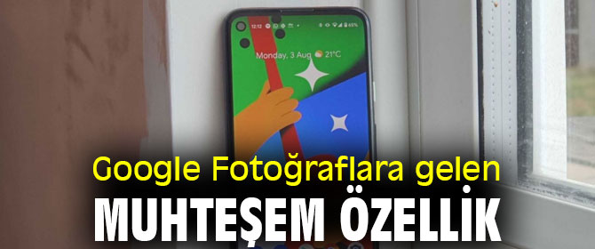 Google Fotoğraflara gelen muhteşem özellik