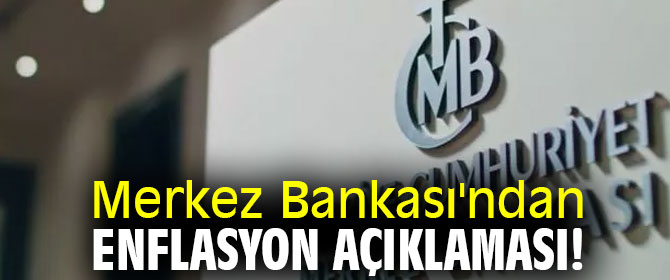 Merkez Bankası'ndan flaş enflasyon açıklaması!