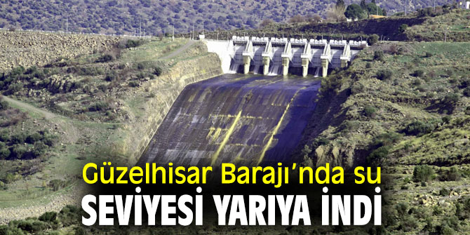 İzmir'deki Güzelhisar Barajı’nda su seviyesi yarıya indi