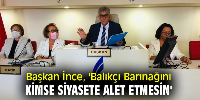 Başkan İnce, ‘Kanun ne diyorsa onu uyguluyoruz’